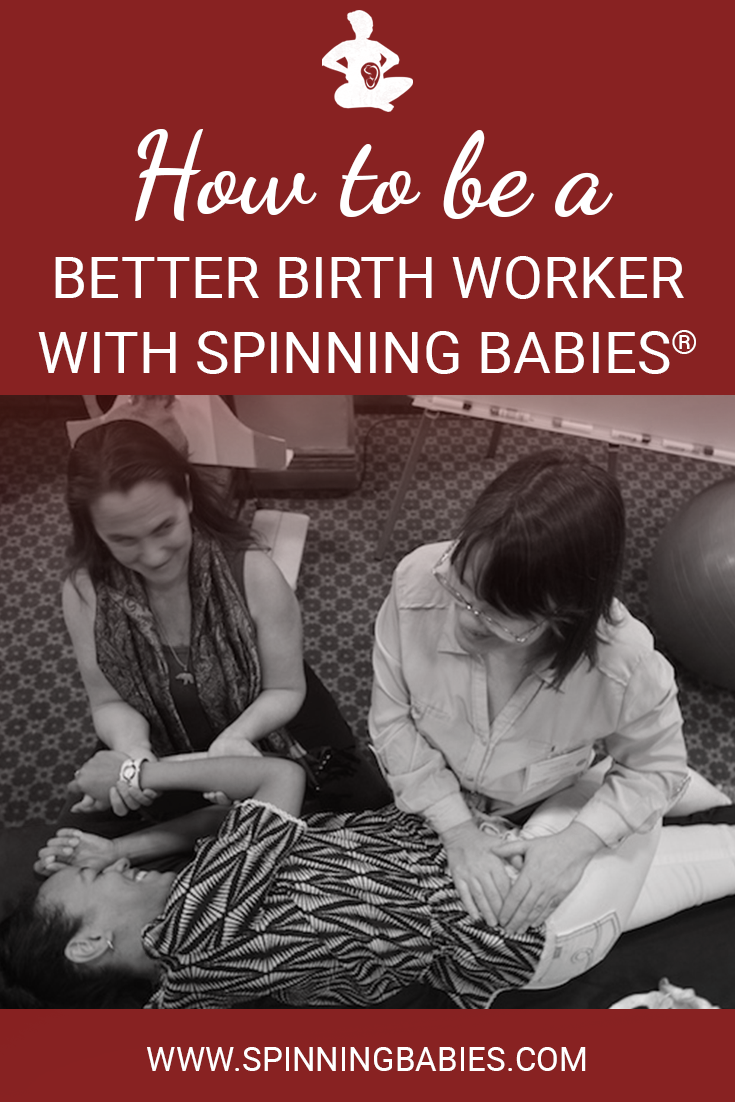 How to be a better birth worker with Spinning Babies®!