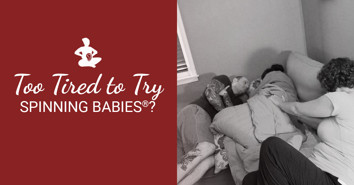 Too Tired to Try Spinning Babies? Spinning Babies